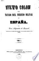 Nuevo Colón ó sea tratado del derecho militar de España