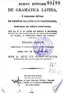 Nuevo epítome de gramática latina, ó Verdadero método de enseñar el latín a un principiante