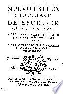 Nuevo estilo y formulario de escrivir cartas missivas, y responder a ellas en todos generos, y especies de correspondencia à lo moderno