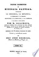 Nuevos elementos de Historia Natural,conteniendo la Zoología,la Botánica,la Mineralogía y la Geología aplicadas a la Medicina, a la Farmacia,a las Ciencias y Artes comunes