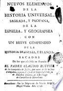 Nuevos elementos de la historia universal sagrada y profana de la esphera y geographia