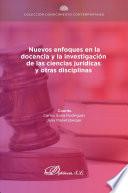 Nuevos enfoques en la docencia y la investigación de las ciencias jurídicas y otras disciplinas