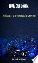 Numerología: Introducción a la Numerología subliminal