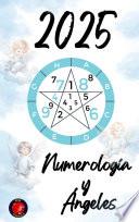 Numerología y Ángeles 2025