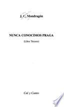 Nunca conocimos Praga (libro tercero)