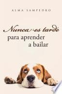 Nunca Es Tarde Para Aprender a Bailar