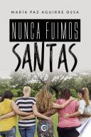 Nunca fuimos santas