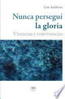 Nunca perseguí la gloria