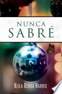 Nunca Sabré