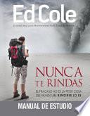Nunca Te Rindas: Manual de Estudio: El Fracaso No Es La Peor Cosa del Mundo, El Rendirse Lo Es