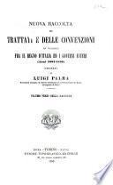 Nuova raccolta dei trattati e delle convenzioni in vigore fra il regno d'Italia ed i governi esteri, anni 1881-1890, ordinati da Luigi Palma