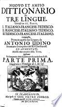 Nuovo et ampio dittionario di tre lingue ... aumentato adesso nuovamente della terza. Insieme un compendio della grammatica di ciascheduna di esse