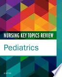 Nursing Key Topics Review: Pediatrics - E-Book