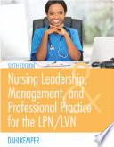 Nursing Leadership, Management, and Professional Practice for the LPN/LVN