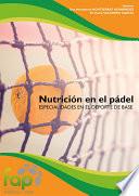 Nutrición en el pádel. Especialidades en el deporte de base
