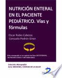 Nutrición enteral en el paciente pediátrico. Vías y fórmulas