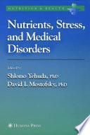 Nutrients, Stress and Medical Disorders