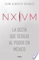 NXIVM. La secta que sedujo al poder en México