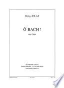 Ô Bach!