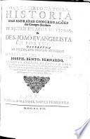O Ceo aberto na terra. Historia das sagradas congregações dos Conegos Seculares de S. Jorge em Alga de Venesa,&de S. Joaõ Evangelista em Portugal, etc