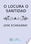 O locura o santidad