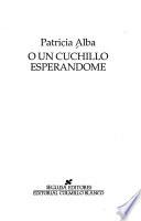 O un cuchillo esperándome