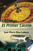 OBJETIVO: EL PRIMER CASINO