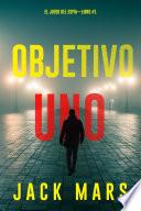 Objetivo uno (El juego del espía—Libro #1)