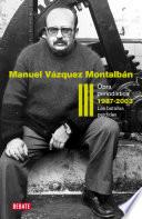 Obra periodística 1987-2003 (Obra periodística Vázquez Montalbán 3)