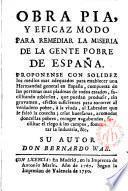 Obra pía, y eficaz modo para remediar la miseria de la gente pobre de España ...