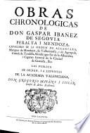 Obras chronologicas de don Gaspar Ibañez de Segovia Peralta i Mendoza ...