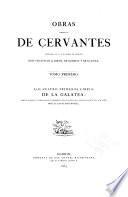 Obras completas de Cervantes dedicadas á S.A.R. el Sermo, Sr. Infante Don Sebastia Cabriel de Borbon y Braganza: Vida de Miguel de Cervantes Saavedra. Nuevas investigaciones acerca de la vida y obras de Cervántes. Notas á las mismas investigaciones. La Galatea. Libros I-IV. 1863