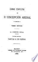 Obras completas de d.A Concepción Arenal: Cartas ́a un obrero y Cartas á un señor