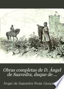 Obras completas de D. Ángel de Saavedra, duque de Rivas ...