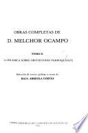 Obras completas de D. Melchor Ocampo: La polémica sobre obvenciones parroquiales