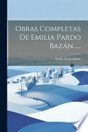 Obras Completas De Emilia Pardo Bazán......