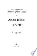 Obras completas de Francisco Ignacio Madero: Apuntes políticos, 1905-1913
