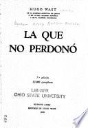 Obras completas de Hugo Wast pseud: La que no perdonó (7a ed., 1940)