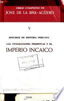 Obras completas de José de la Riva-Agüero: Las civilizaciones primitivas y el imperio incaico
