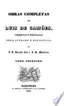 Obras Completas de Luis de Camões, Correctas E Emendadas Pelo Cuidado E Diligencia De J. V. Barreto Feio e J. G. Monteiro