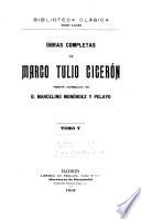 Obras completas de Marco Tulio Cicerón ; traducidas del Latin por D. Marcelino Menendez Pelayo