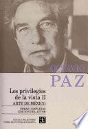 Obras completas de Octavio Paz: Los privilegios de la vista (v. 2) : arte de México