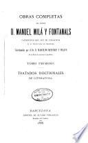 Obras completas del doctor d. Manuel Milá Fontanals ...: Tratados doctrinales de literatura