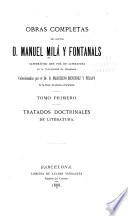 Obras completas del doctor d. Manuel Milá Fontanals ...: Tratados doctrinales de literatura