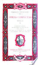 Obras completas: La flor de las ruinas. Los dos amigos. La hija del sol. Justa y Rufina. Más largo el tiempo que la fortuna. Cosa complida ... solo en la otra vida