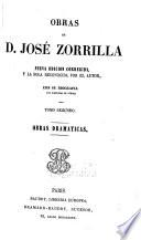 Obras de D. Jose Zorrilla: Obras dramaticas