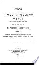 Obras de D. Manuel Tamayo y Baus ...: Del dicho al hecho. Más vale maña que fuerza. Un drama nuevo. No hay mal que por bien no venga. Los hombres de bien