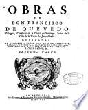 Obras De Don Francisco De Quevedo Villegas, Cavallero de la Orden de Santiago, Señor de la Villa de la Torre de Juan-Abad