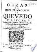 Obras de Don Francisco de Quevedo Villegas ...
