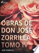 Obras de don José Zorrilla Tomo IV